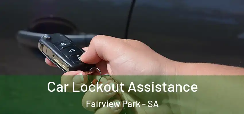 Car Lockout Assistance Fairview Park - SA