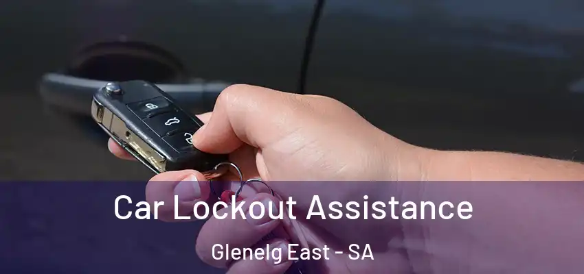 Car Lockout Assistance Glenelg East - SA