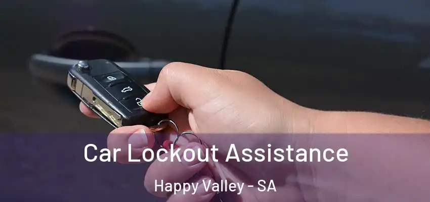 Car Lockout Assistance Happy Valley - SA