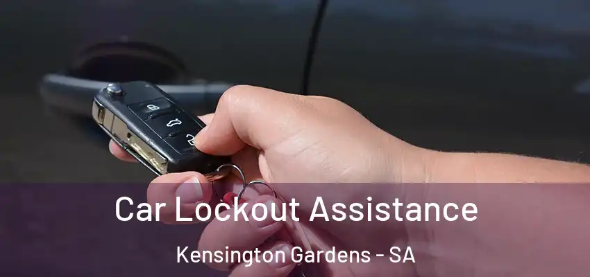Car Lockout Assistance Kensington Gardens - SA