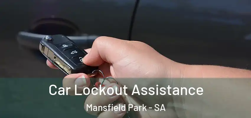 Car Lockout Assistance Mansfield Park - SA
