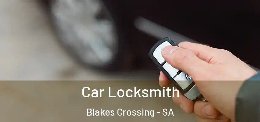 Car Locksmith Blakes Crossing - SA