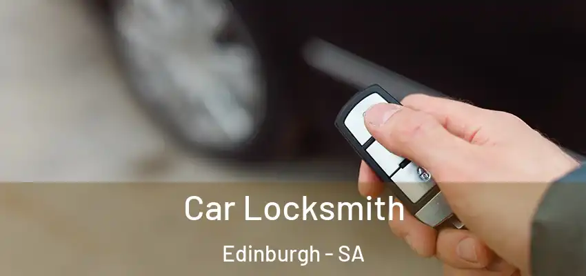  Car Locksmith Edinburgh - SA