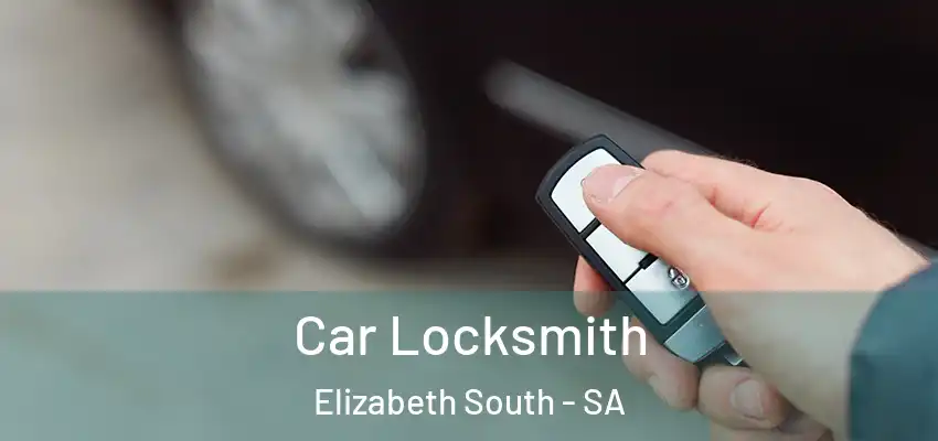 Car Locksmith Elizabeth South - SA