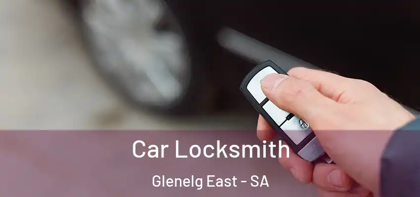 Car Locksmith Glenelg East - SA