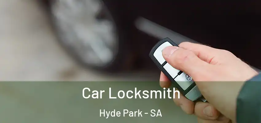 Car Locksmith Hyde Park - SA