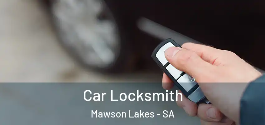Car Locksmith Mawson Lakes - SA