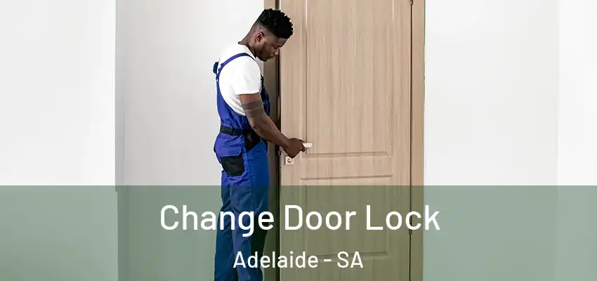  Change Door Lock Adelaide - SA