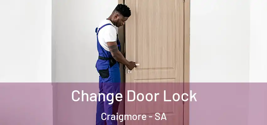 Change Door Lock Craigmore - SA
