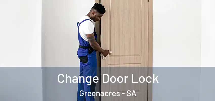  Change Door Lock Greenacres - SA