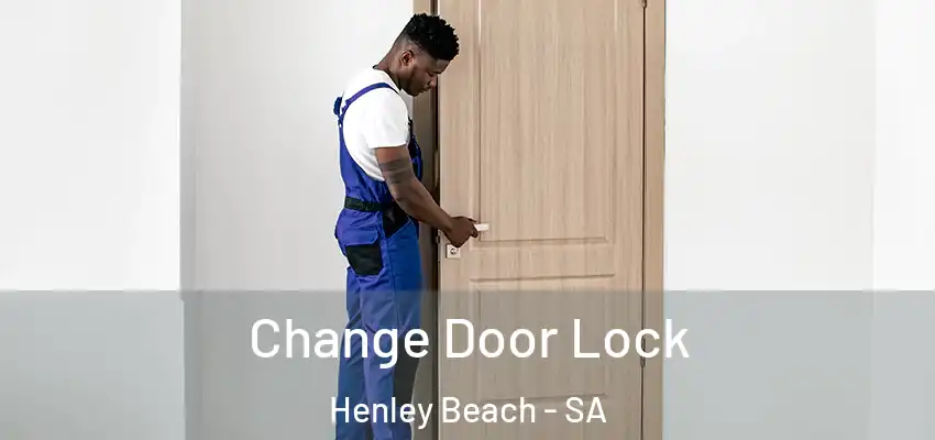 Change Door Lock Henley Beach - SA