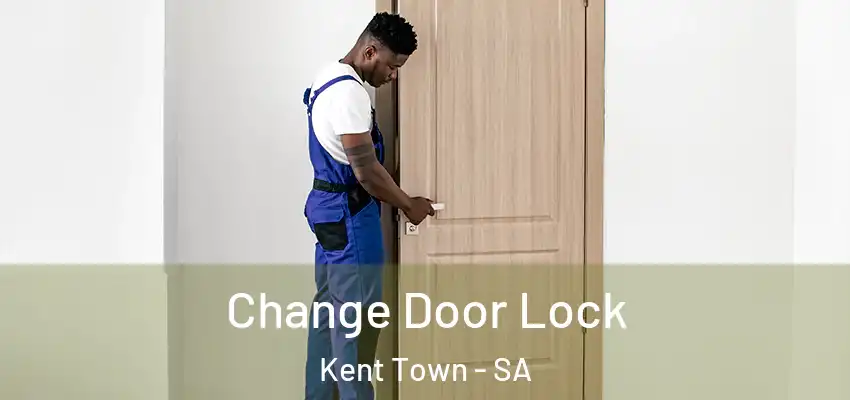 Change Door Lock Kent Town - SA