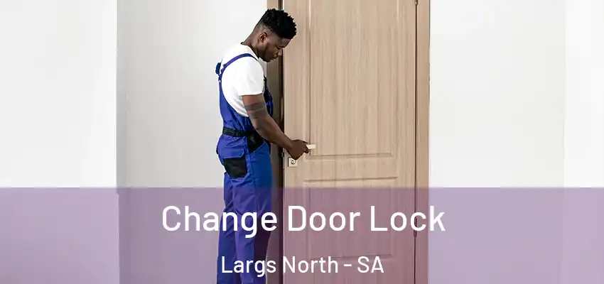 Change Door Lock Largs North - SA
