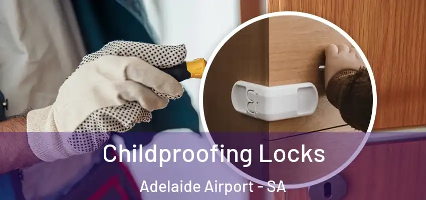 Childproofing Locks Adelaide Airport - SA