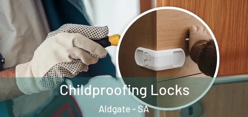  Childproofing Locks Aldgate - SA