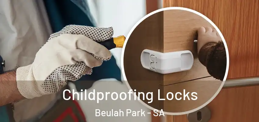 Childproofing Locks Beulah Park - SA