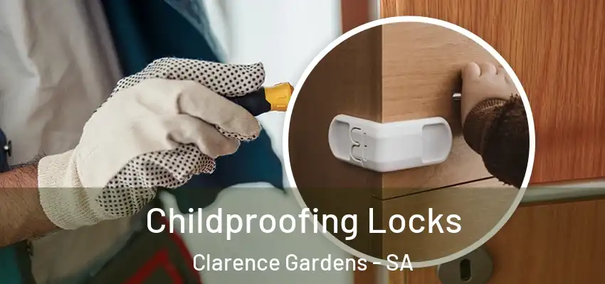 Childproofing Locks Clarence Gardens - SA