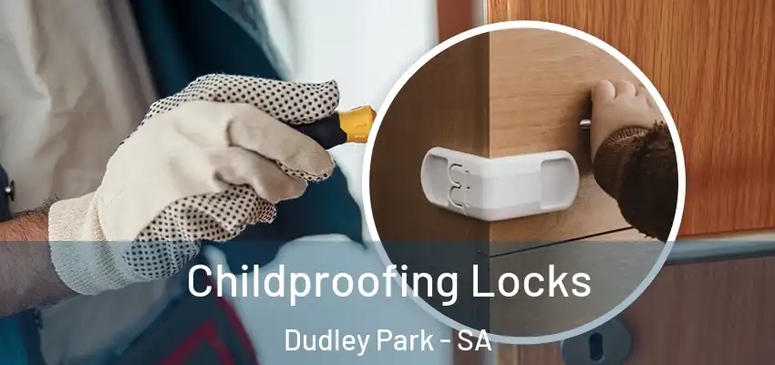Childproofing Locks Dudley Park - SA