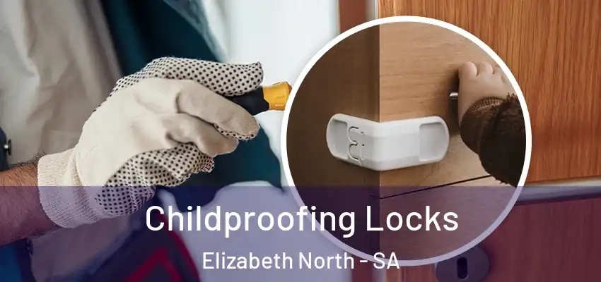 Childproofing Locks Elizabeth North - SA