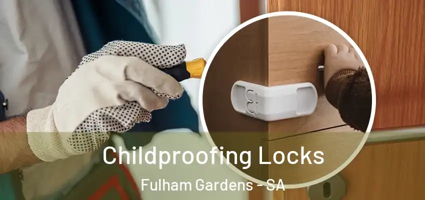 Childproofing Locks Fulham Gardens - SA