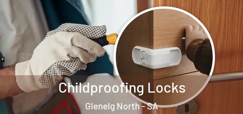 Childproofing Locks Glenelg North - SA