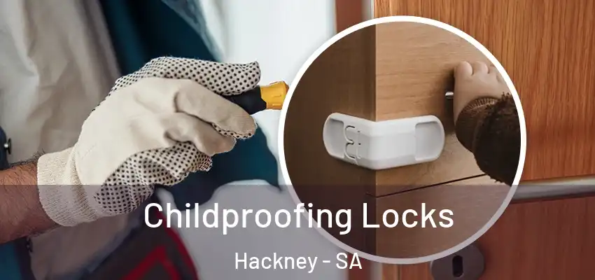 Childproofing Locks Hackney - SA