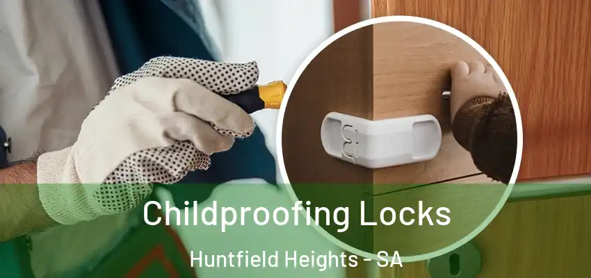 Childproofing Locks Huntfield Heights - SA