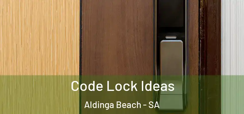 Code Lock Ideas Aldinga Beach - SA