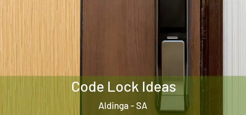 Code Lock Ideas Aldinga - SA