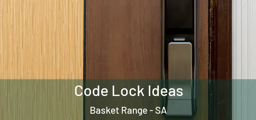  Code Lock Ideas Basket Range - SA