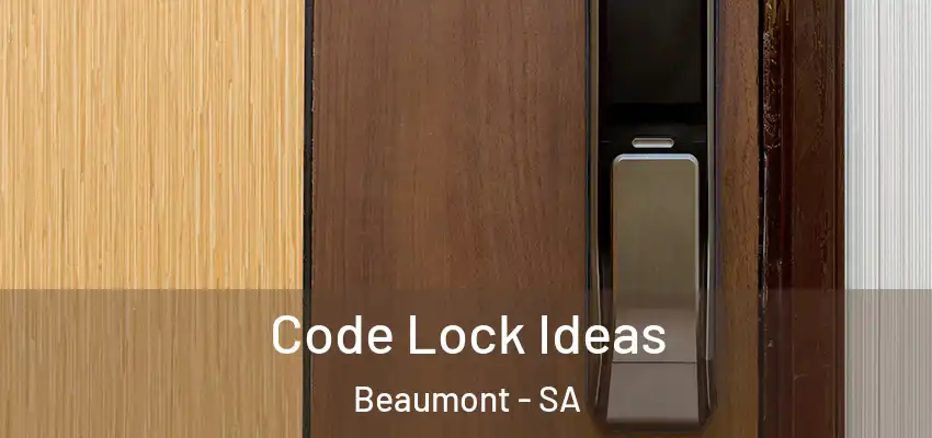 Code Lock Ideas Beaumont - SA