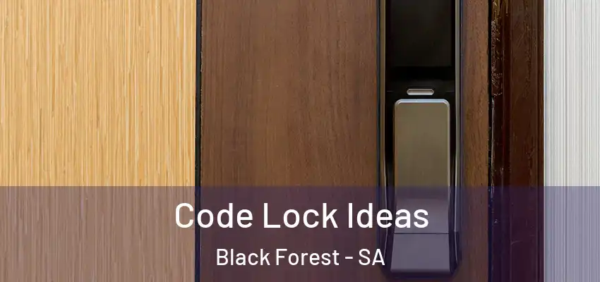 Code Lock Ideas Black Forest - SA