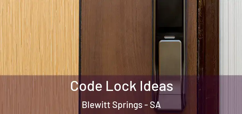 Code Lock Ideas Blewitt Springs - SA