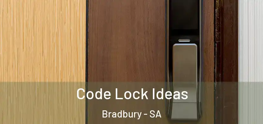 Code Lock Ideas Bradbury - SA