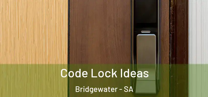  Code Lock Ideas Bridgewater - SA