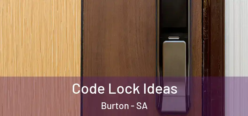 Code Lock Ideas Burton - SA