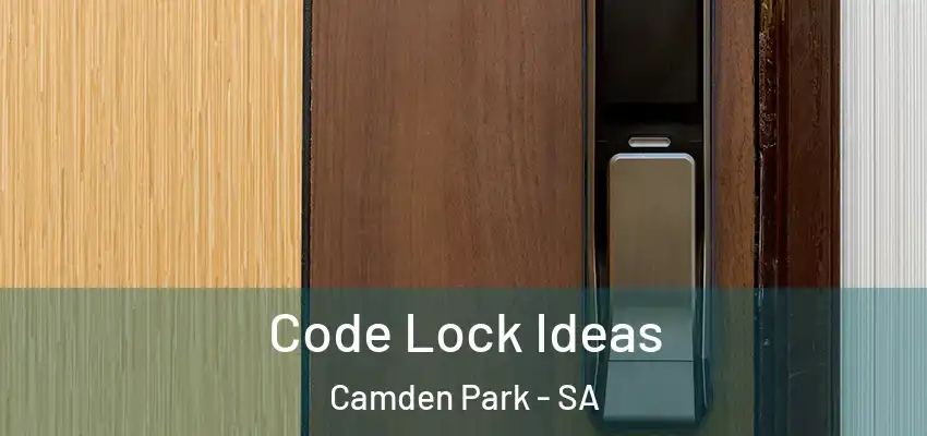 Code Lock Ideas Camden Park - SA