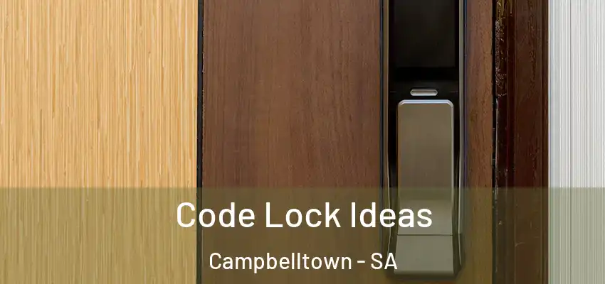  Code Lock Ideas Campbelltown - SA