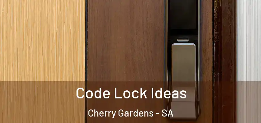 Code Lock Ideas Cherry Gardens - SA