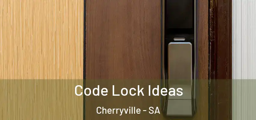 Code Lock Ideas Cherryville - SA