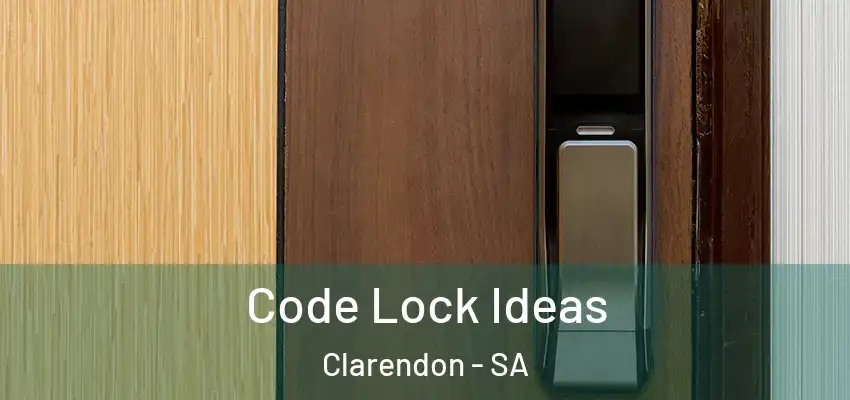 Code Lock Ideas Clarendon - SA