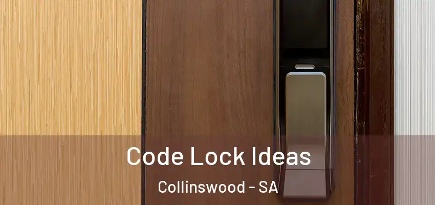 Code Lock Ideas Collinswood - SA