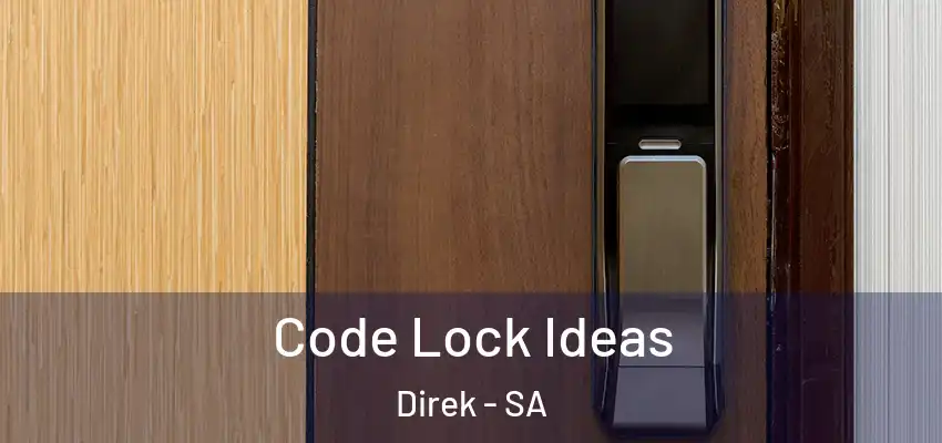 Code Lock Ideas Direk - SA