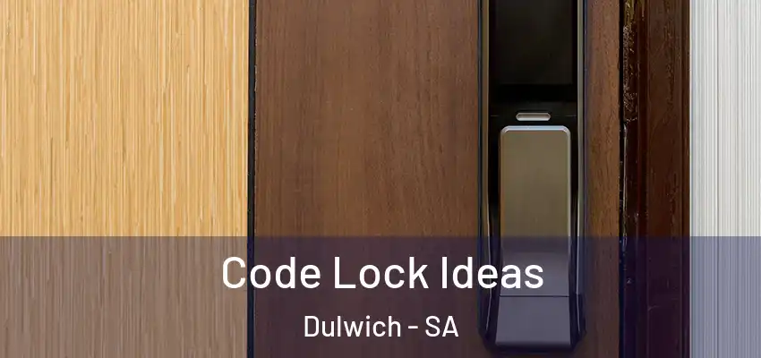  Code Lock Ideas Dulwich - SA