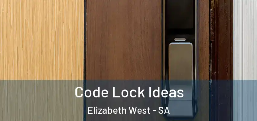  Code Lock Ideas Elizabeth West - SA