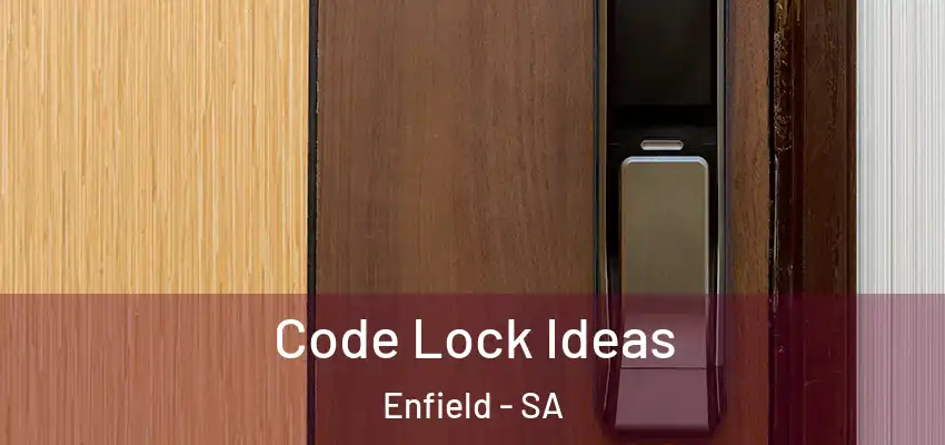 Code Lock Ideas Enfield - SA