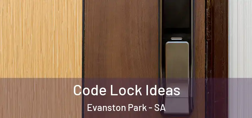  Code Lock Ideas Evanston Park - SA