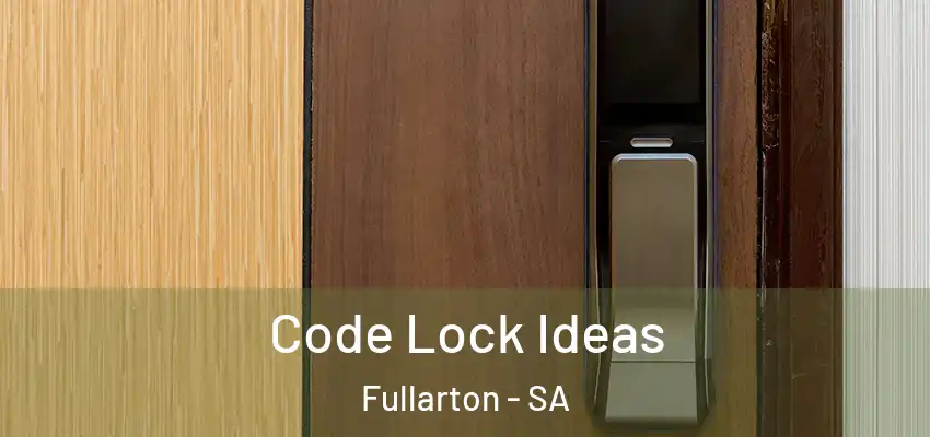 Code Lock Ideas Fullarton - SA