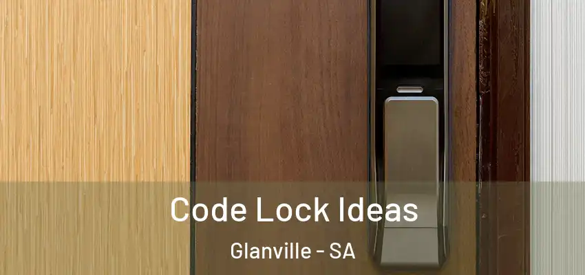 Code Lock Ideas Glanville - SA