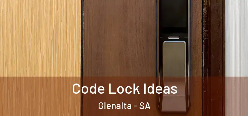 Code Lock Ideas Glenalta - SA